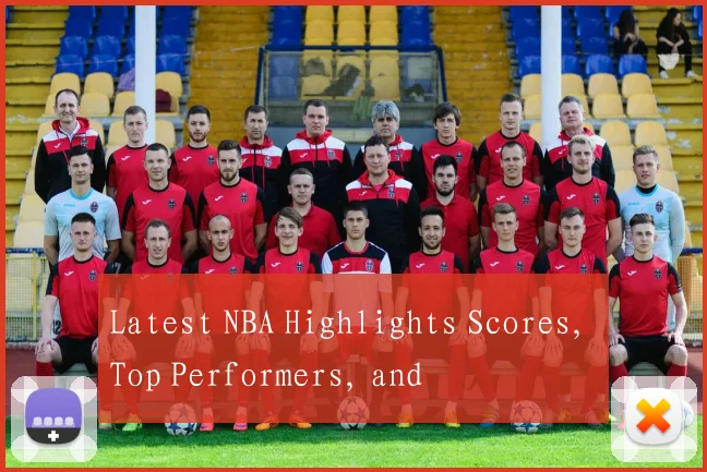 Latest NBA Highlights Scores, Top Performers, and